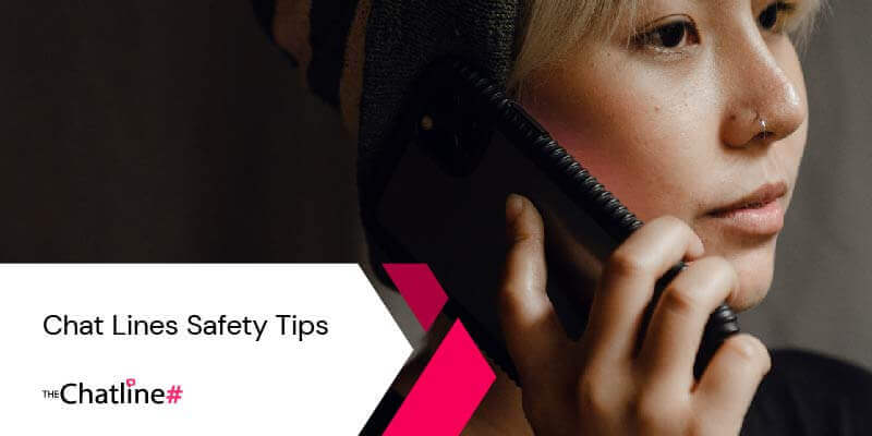 Safety tips when calling chat lines.